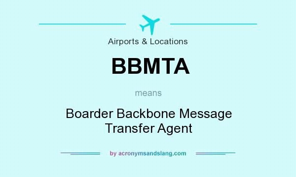 What does BBMTA mean? It stands for Boarder Backbone Message Transfer Agent
