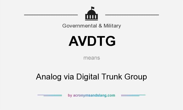 What does AVDTG mean? It stands for Analog via Digital Trunk Group