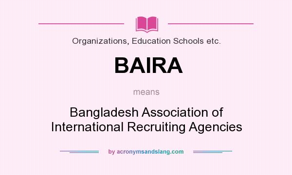 What does BAIRA mean? It stands for Bangladesh Association of International Recruiting Agencies