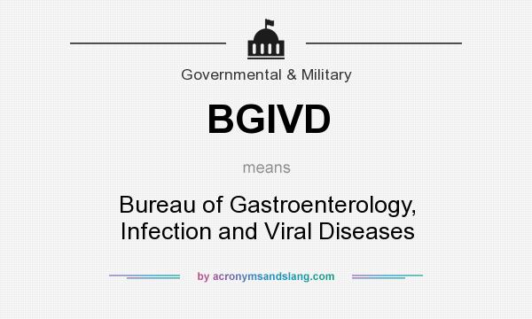 What does BGIVD mean? It stands for Bureau of Gastroenterology, Infection and Viral Diseases