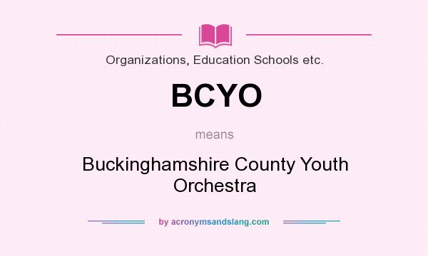 What does BCYO mean? It stands for Buckinghamshire County Youth Orchestra