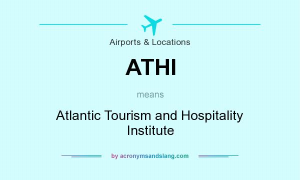 What does ATHI mean? It stands for Atlantic Tourism and Hospitality Institute