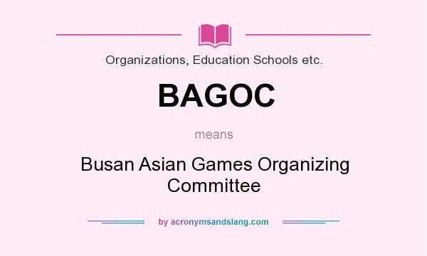 What does BAGOC mean? It stands for Busan Asian Games Organizing Committee