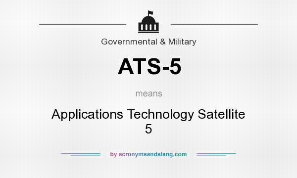 What does ATS-5 mean? It stands for Applications Technology Satellite 5