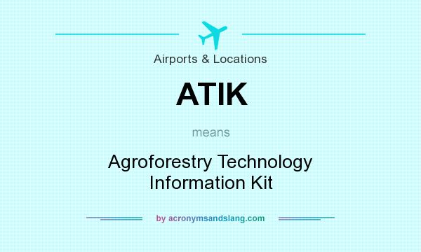 What does ATIK mean? It stands for Agroforestry Technology Information Kit