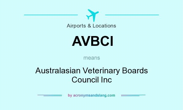 What does AVBCI mean? It stands for Australasian Veterinary Boards Council Inc