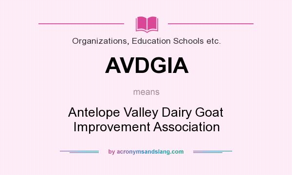 What does AVDGIA mean? It stands for Antelope Valley Dairy Goat Improvement Association