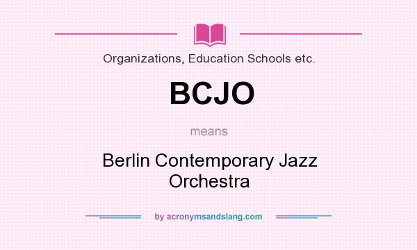 What does BCJO mean? It stands for Berlin Contemporary Jazz Orchestra