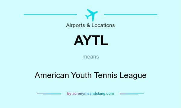 What does AYTL mean? It stands for American Youth Tennis League