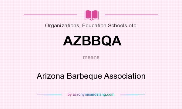 What does AZBBQA mean? It stands for Arizona Barbeque Association