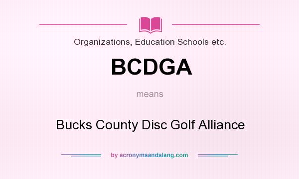 What does BCDGA mean? It stands for Bucks County Disc Golf Alliance