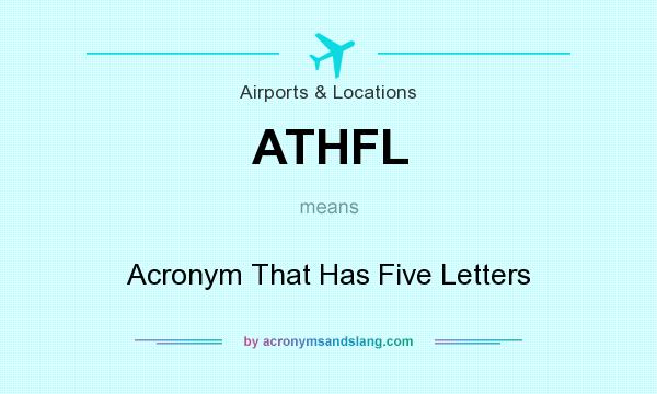 What does ATHFL mean? It stands for Acronym That Has Five Letters