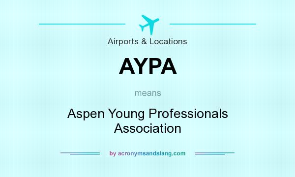 What does AYPA mean? It stands for Aspen Young Professionals Association