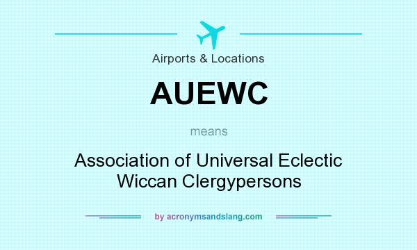 What does AUEWC mean? It stands for Association of Universal Eclectic Wiccan Clergypersons