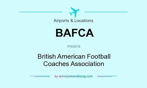 What does BAFCA mean? It stands for British American Football Coaches Association