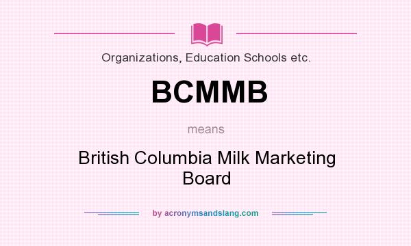 What does BCMMB mean? It stands for British Columbia Milk Marketing Board