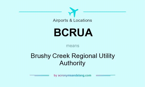 What does BCRUA mean? It stands for Brushy Creek Regional Utility Authority