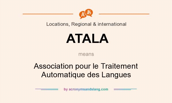 What does ATALA mean? It stands for Association pour le Traitement Automatique des Langues