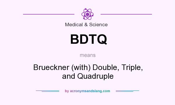 What does BDTQ mean? It stands for Brueckner (with) Double, Triple, and Quadruple