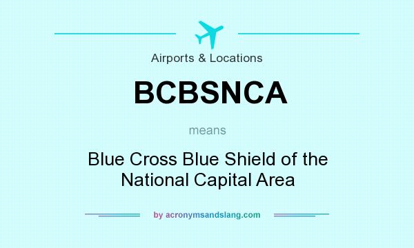 What does BCBSNCA mean? It stands for Blue Cross Blue Shield of the National Capital Area