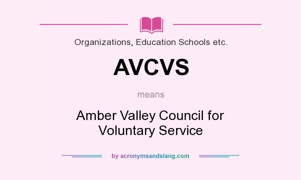 What does AVCVS mean? It stands for Amber Valley Council for Voluntary Service