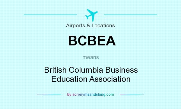 What does BCBEA mean? It stands for British Columbia Business Education Association