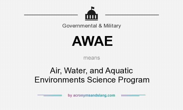 What does AWAE mean? It stands for Air, Water, and Aquatic Environments Science Program