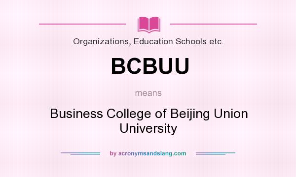 What does BCBUU mean? It stands for Business College of Beijing Union University