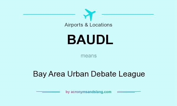 What does BAUDL mean? It stands for Bay Area Urban Debate League