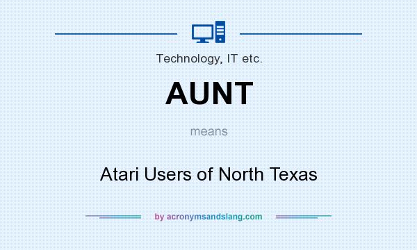 What does AUNT mean? It stands for Atari Users of North Texas