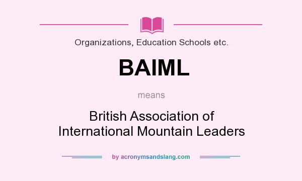What does BAIML mean? It stands for British Association of International Mountain Leaders