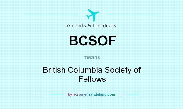 What does BCSOF mean? It stands for British Columbia Society of Fellows