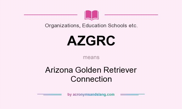 What does AZGRC mean? It stands for Arizona Golden Retriever Connection