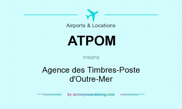 What does ATPOM mean? It stands for Agence des Timbres-Poste d`Outre-Mer