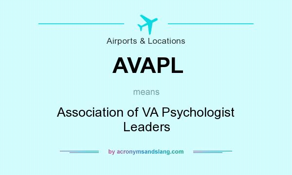 What does AVAPL mean? It stands for Association of VA Psychologist Leaders