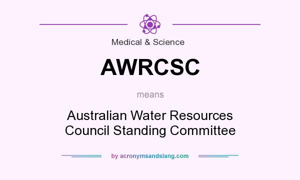 What does AWRCSC mean? It stands for Australian Water Resources Council Standing Committee