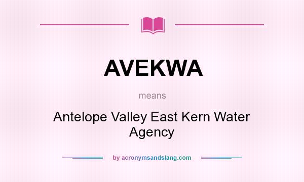 What does AVEKWA mean? It stands for Antelope Valley East Kern Water Agency