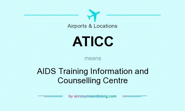 What does ATICC mean? It stands for AIDS Training Information and Counselling Centre