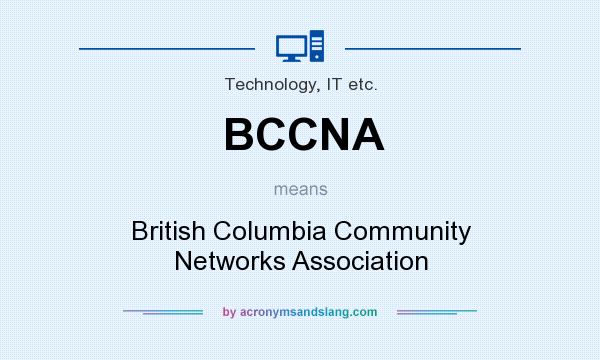 What does BCCNA mean? It stands for British Columbia Community Networks Association