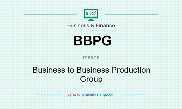 What does BBPG mean? It stands for Business to Business Production Group