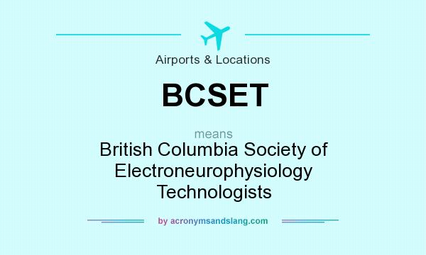 What does BCSET mean? It stands for British Columbia Society of Electroneurophysiology Technologists