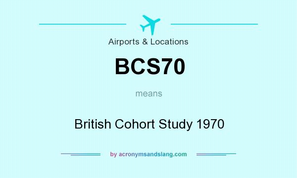 What does BCS70 mean? It stands for British Cohort Study 1970