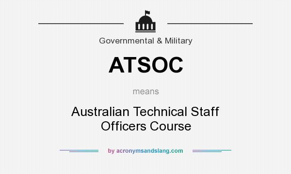 What does ATSOC mean? It stands for Australian Technical Staff Officers Course