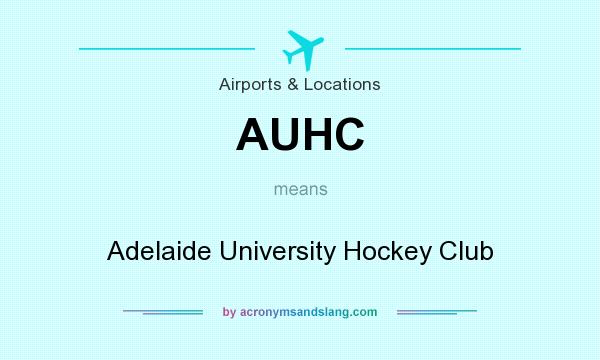 What does AUHC mean? It stands for Adelaide University Hockey Club