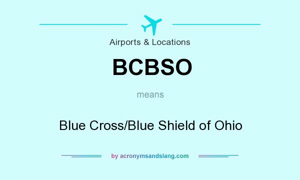 What does BCBSO mean? It stands for Blue Cross/Blue Shield of Ohio