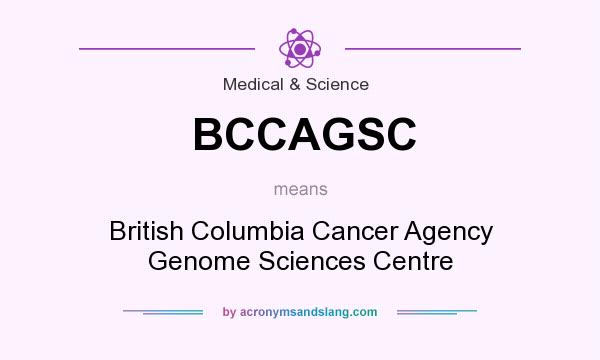 What does BCCAGSC mean? It stands for British Columbia Cancer Agency Genome Sciences Centre