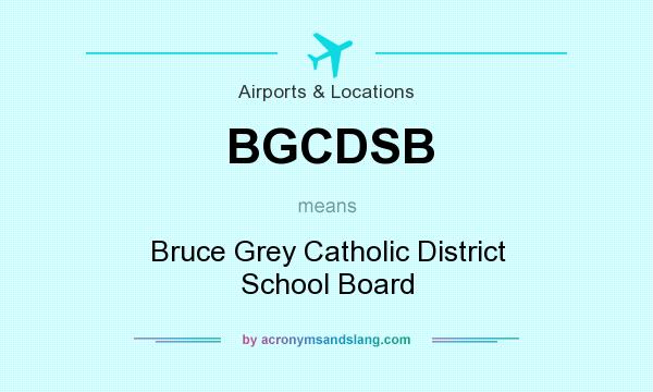 What does BGCDSB mean? It stands for Bruce Grey Catholic District School Board