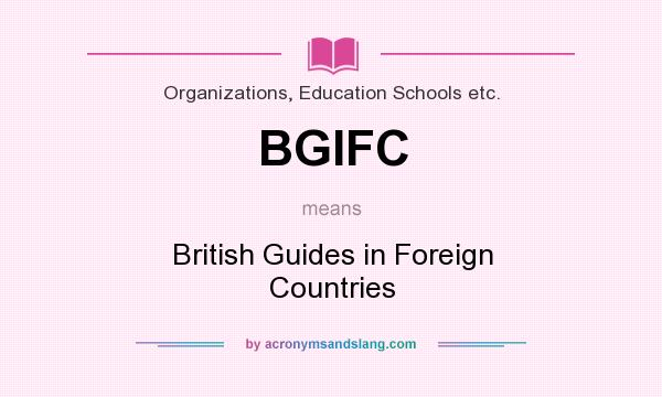 What does BGIFC mean? It stands for British Guides in Foreign Countries