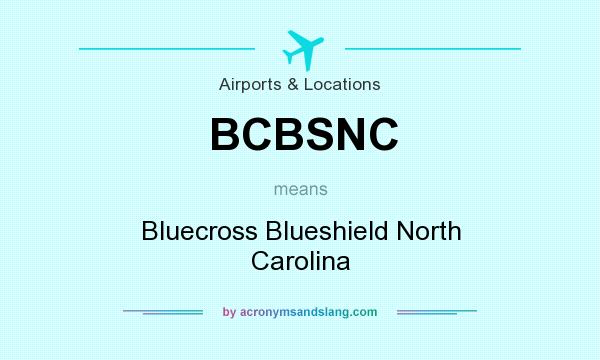 What does BCBSNC mean? It stands for Bluecross Blueshield North Carolina