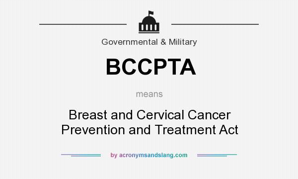 What does BCCPTA mean? It stands for Breast and Cervical Cancer Prevention and Treatment Act
